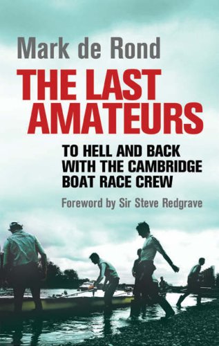 Buy The Last Amateurs: To Hell and Back with the Cambridge Boat Race Crew online at Discounted New and Used prices. Delivered to your door with Off-The-Bookshelf.