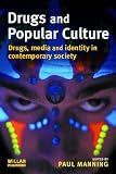 Drugs and Popular Culture: Drugs, Media and Identity in Contemporary Society