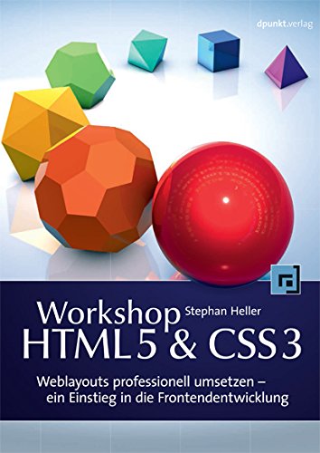 Workshop HTML5 & CSS3: Weblayouts professionell umsetzen - ein Einstieg in die Frontend-Entwicklung (German Edition)
