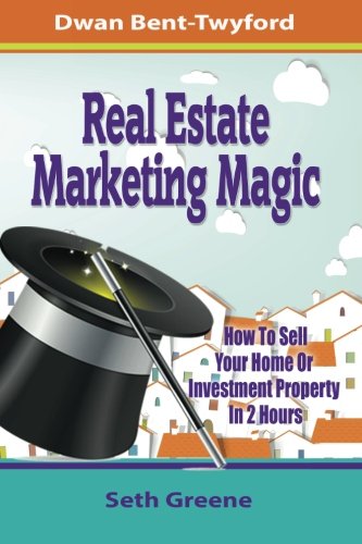 real estate marketing magic how to sell your home or investment property in 2 hours