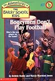 Bogeymen Dont Play Football (The Adventures of the Bailey School Kids, #27)