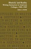 Rhetoric and Reality: Writing Instruction in American Colleges, 1900 - 1985 (Studies in Writing & Rhetoric)