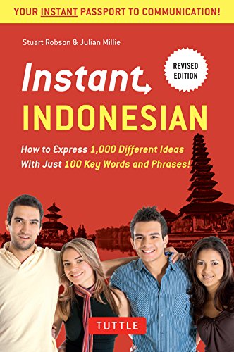 Instant Indonesian: How to Express 1,000 Different Ideas with Just 100 Key Words and Phrases! (Indonesian Phrasebook) (Instant Phrasebook Series)