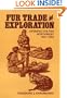 Fur Trade and Exploration: Opening the Far Northwest, 1821-1852