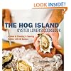 The Hog Island Oyster Lover's Cookbook: A Guide to Choosing and Savoring Oysters, with 40 Recipes