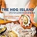 The Hog Island Oyster Lover's Cookbook: A Guide to Choosing and Savoring Oysters, with 40 Recipes