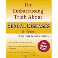 The Embarrassing Truth About Sexual Diseases In Women and How To Cure Them by Joseph Newburg (Kindle Edition - Feb. 25, 2010) - Kindle Book