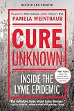 Cure Unknown: Inside the Lyme Epidemic