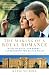 The Making of a Royal Romance: William, Kate, and Harry--A Look Behind the Palace Walls (A revised and expanded edition of William and Harry: Behind the Palace Walls)