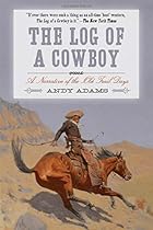 The Log of a Cowboy: A Narrative of the Old Trail Days