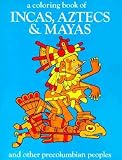 Incas, Aztecs and Mayas-Coloring Book [COLOR BK-INCAS AZTECS & MA -OS]