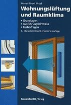 Wohnungsl&uuml;ftung und Raumklima: Grundlagen, Ausf&uuml;hrungshinweise, Rechtsfragen