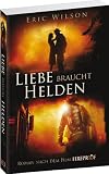 Produkt-Bild: Liebe braucht Helden: (Roman nach dem Film Fireproof)