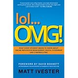 lol...OMG!: What Every Student Needs to Know About Online Reputation Management, Digital Citizenship and Cyberbullying