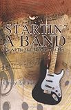 Startin A Band (Or All The Stuff No One Told Me)