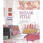Bazaar Style: Decorating With Market and Vintage Finds by Selina Lake, Joanna Simmons, and Debi Treloar