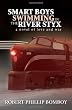 Smart Boys Swimming in the River Styx: a novel of love and war