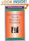 Awakening Your Psychic Powers: Open Your Inner Mind And Control Your Psychic Intuition Today (Edgar Cayce Guide)