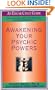 Awakening Your Psychic Powers: Open Your Inner Mind And Control Your Psychic Intuition Today (Edgar Cayce Guide)