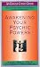 Awakening Your Psychic Powers: Open Your Inner Mind And Control Your Psychic Intuition Today (Edgar Cayce Guides)