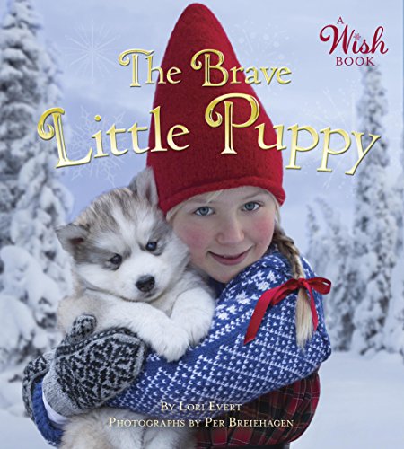 The Brave Little Puppy (A Wish Book)