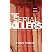 The Serial Killers: A Study in the Psychology of Violence