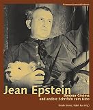 Jean Epstein: Bonjour Cin&eacute;ma und andere Schriften zum Kino - Jean Epstein