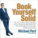 Book Yourself Solid: The Fastest , Easiest, and Most Reliable System for Getting More Clients (Unabridged)