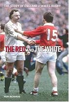 The Red and the White: A Story of England V Wales Rugby