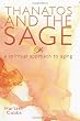 Thanatos and the Sage: A Spiritual Approach to Aging