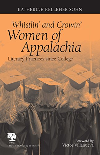 Whistlin' and Crowin' Women of Appalachia: Literacy Practices Since College (Studies in Writing and Rhetoric)