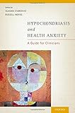 Hypochondriasis and health anxiety : a guide for clinicians