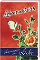 Lebensweisheiten - Harmonie und Liebe: Eine Sammlung von Zitaten, Sprüchen und Weisheiten