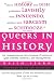 Queers in History: The Comprehensive Encyclopedia of Historical Gays, Lesbians and Bisexuals