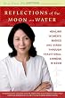 Reflections of the Moon on Water: Healing Women's Bodies and Minds through Traditional Chinese Wisdom