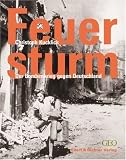 Der Feuersturm - Bombenkrieg �ber Deutschland.