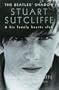 The Beatles' Shadow: Stuart Sutcliffe & His Lonely Hearts Club