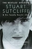 The "Beatles'" Shadow: Stuart Sutcliffe's Lonely Hearts Club