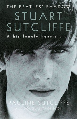 The "Beatles'" Shadow: Stuart Sutcliffe's Lonely Hearts Club