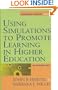 Using Simulations to Promote Learning in Higher Education: An Introduction (Enhancing Learning Series)