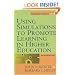 Using Simulations to Promote Learning in Higher Education: An Introduction (Enhancing Learning Series)
