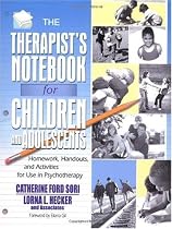 The Therapist's Notebook for Children and Adolescents: Homework, Handouts, and Activities for Use in Psychotherapy