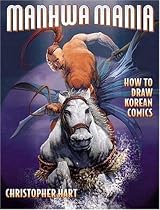 Manhwa Mania: How to Draw Korean Comics (Manga Mania)