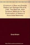 Chromium in raw and potable waters and sewage effluents 1980 : two methods, both tentative