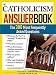 Books : The Catholicism Answer Book: The 300 Most Frequently Asked Questions [CATHOLICISM ANSW BK]
