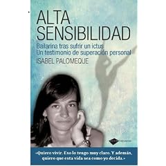 Alta sensibilidad / High Sensitivity: Bailarina tras sufrir un ictus / Dancing After Suffering a Stroke