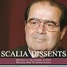 Scalia Dissents: Writings of the Supreme Court's Wittiest, Most Outspoken Justice