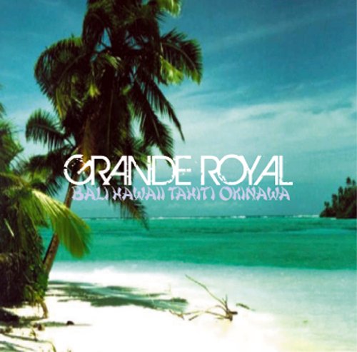 GRANDE ROYAL(バリ+ハワイ+タヒチ+沖縄)