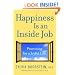 Happiness Is an Inside Job: Practicing for a Joyful Life