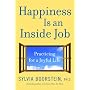 Happiness Is an Inside Job: Practicing for a Joyful Life